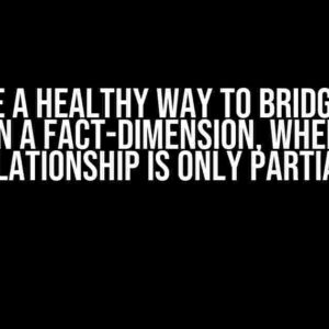 Is there a healthy way to bridge a link between a fact-dimension, where their relationship is only partial?